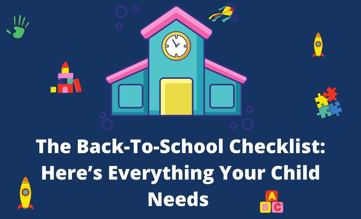 The Back-To-School Checklist: Here’s Everything Your Child Needs.