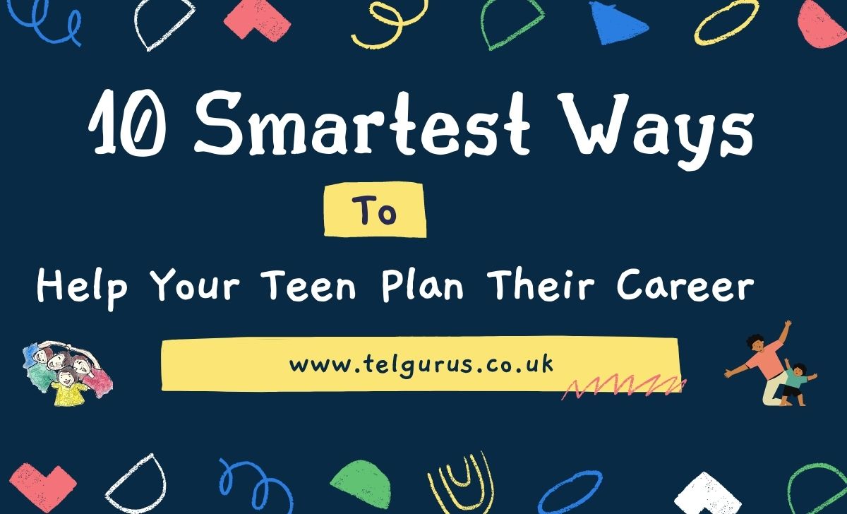 10 best way to Help Your Teen Plan Their Career