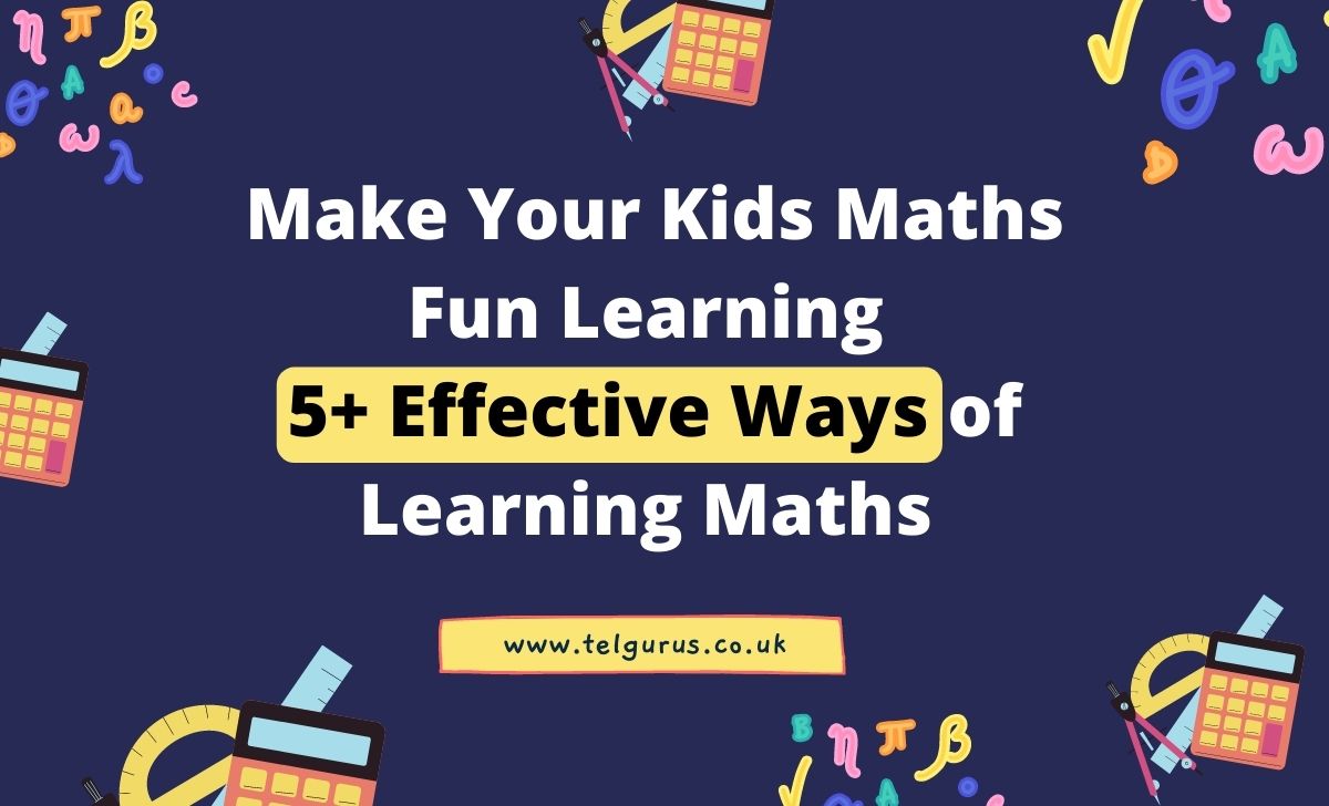 Make Your Kids Maths Fun Learning 5+ Effective Ways of Learning Maths