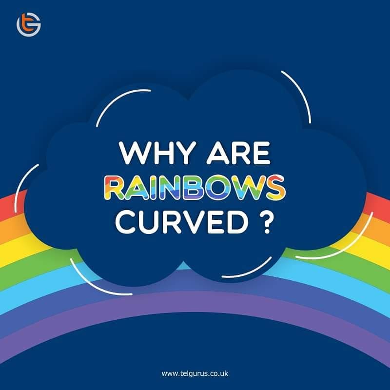 Why Are Rainbow Curved