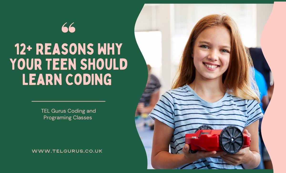 12+ Reasons Why Your Teen Should Learn Coding  