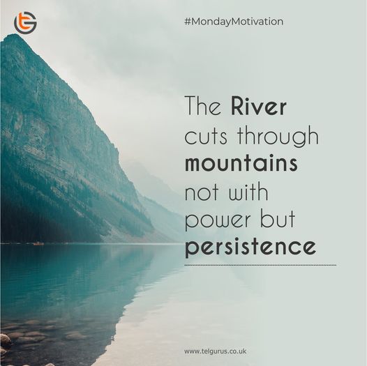 The River cuts through mountains not with power but persistence