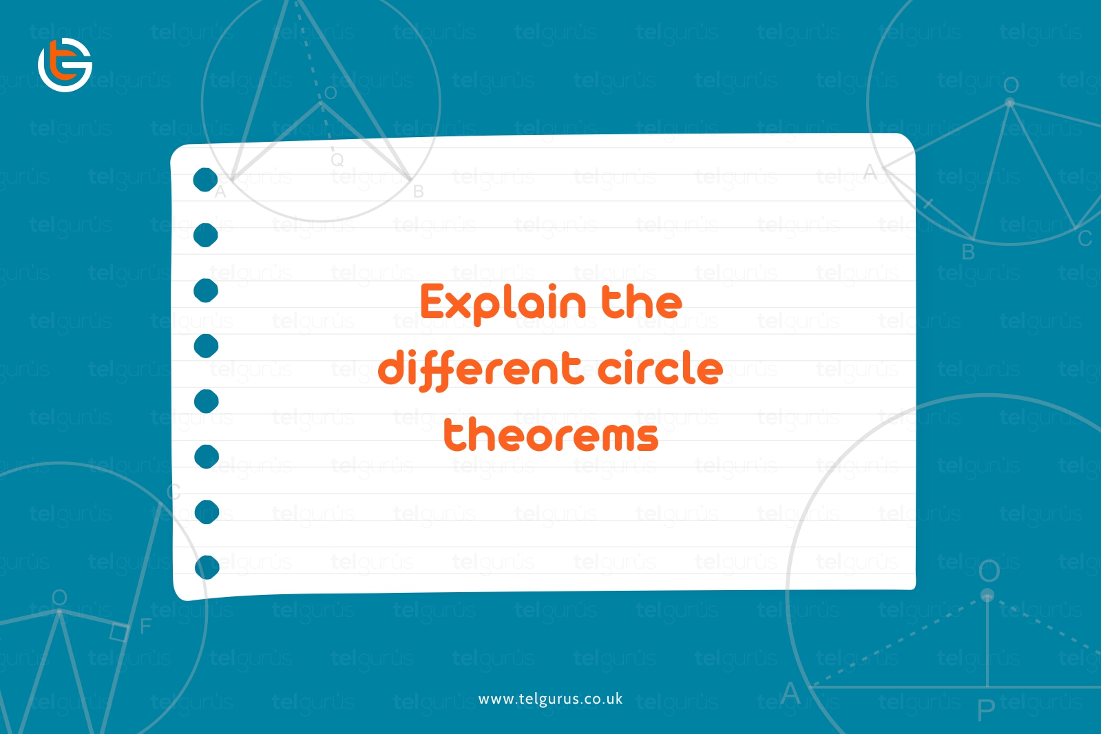 Explain the different circle theorems
